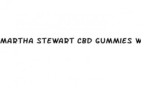 martha stewart cbd gummies where to buy