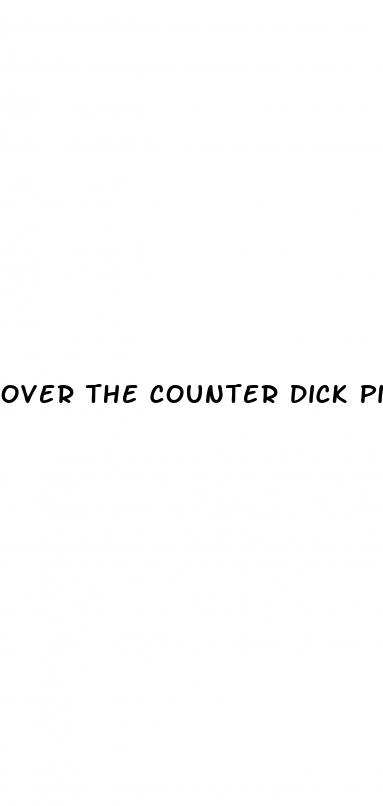 over the counter dick pills