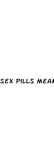sex pills meaning