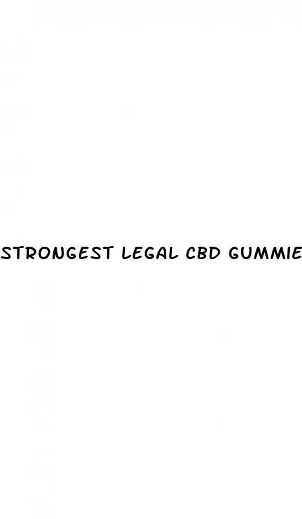 strongest legal cbd gummies