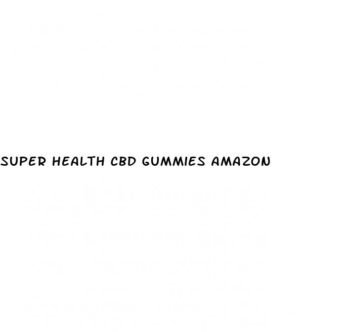 super health cbd gummies amazon