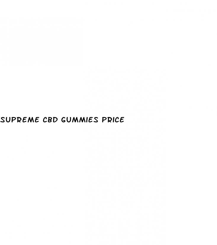 supreme cbd gummies price