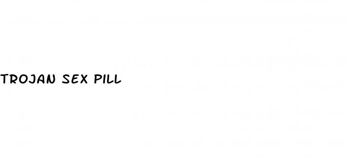 trojan sex pill