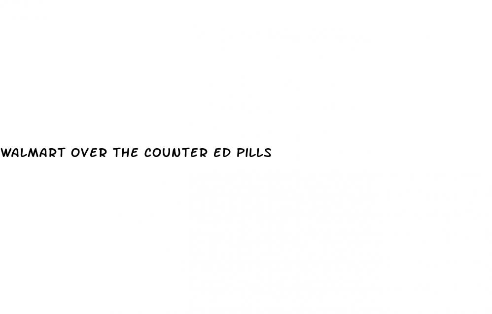 walmart over the counter ed pills