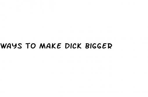 ways to make dick bigger