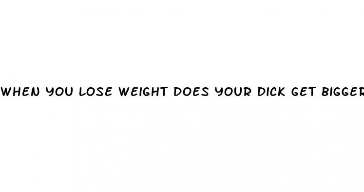 when you lose weight does your dick get bigger