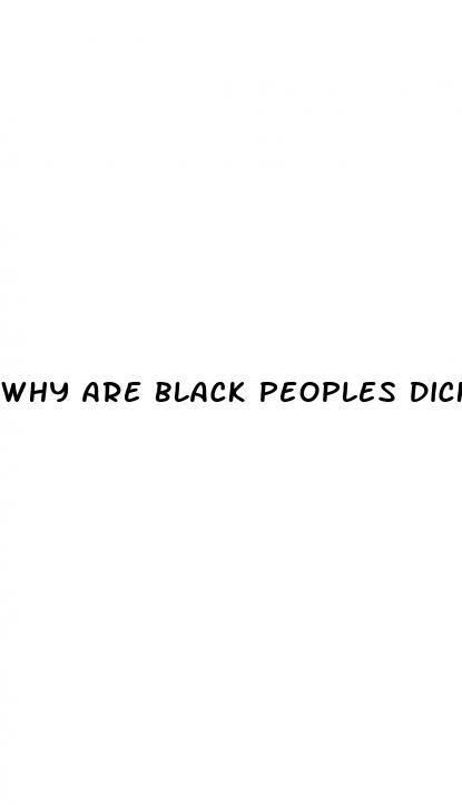 why are black peoples dicks bigger