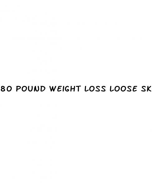 80 pound weight loss loose skin