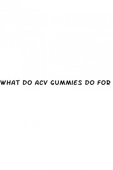 what do acv gummies do for you