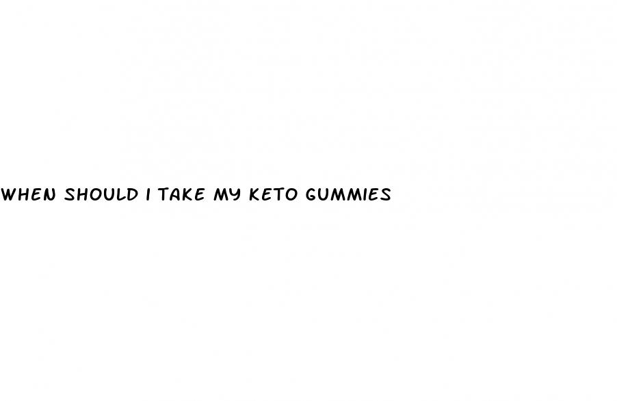 when should i take my keto gummies