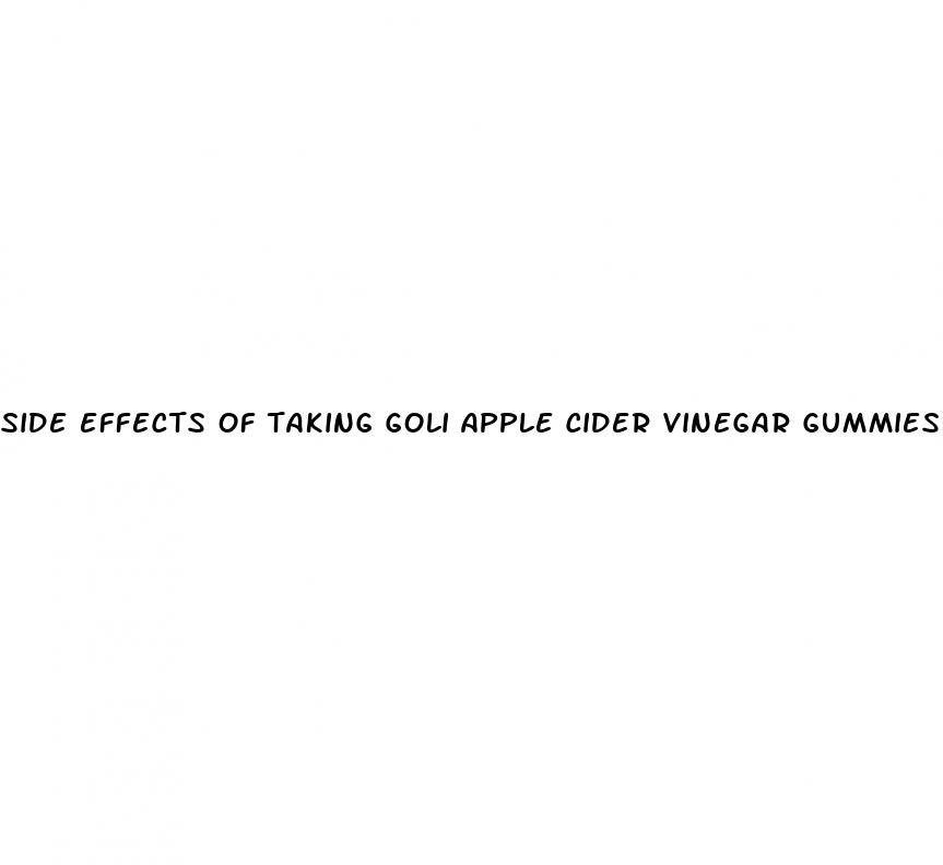 side effects of taking goli apple cider vinegar gummies