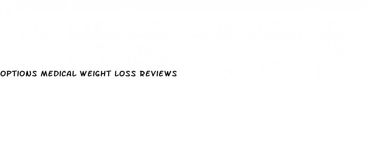 options medical weight loss reviews