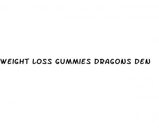 weight loss gummies dragons den