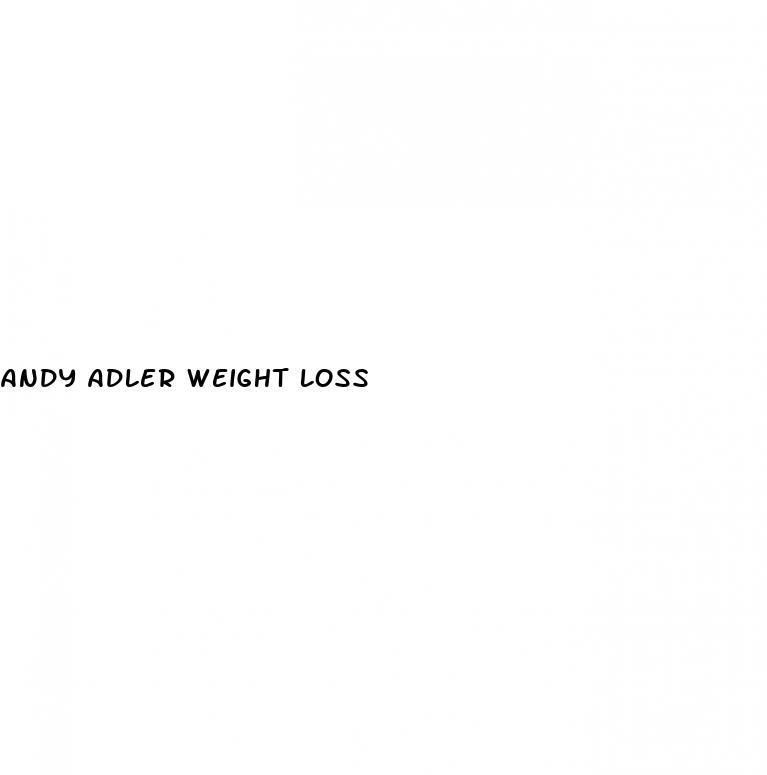 andy adler weight loss
