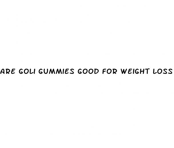 are goli gummies good for weight loss