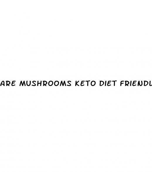 are mushrooms keto diet friendly