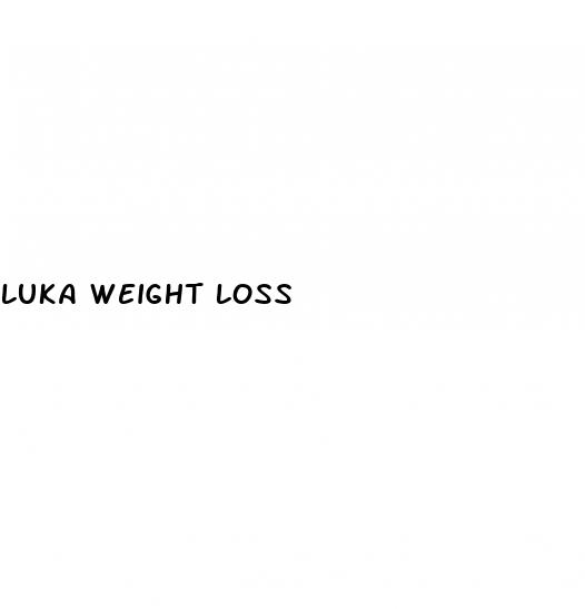 luka weight loss