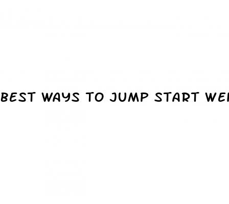 best ways to jump start weight loss