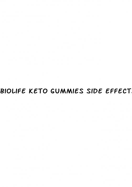 biolife keto gummies side effects