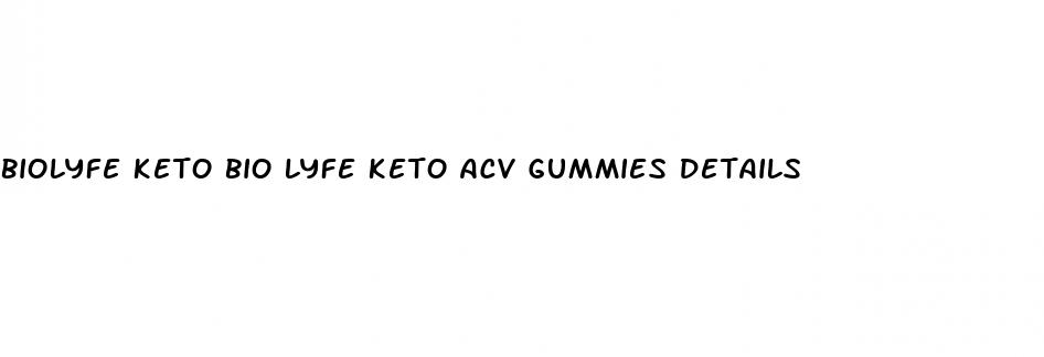 biolyfe keto bio lyfe keto acv gummies details