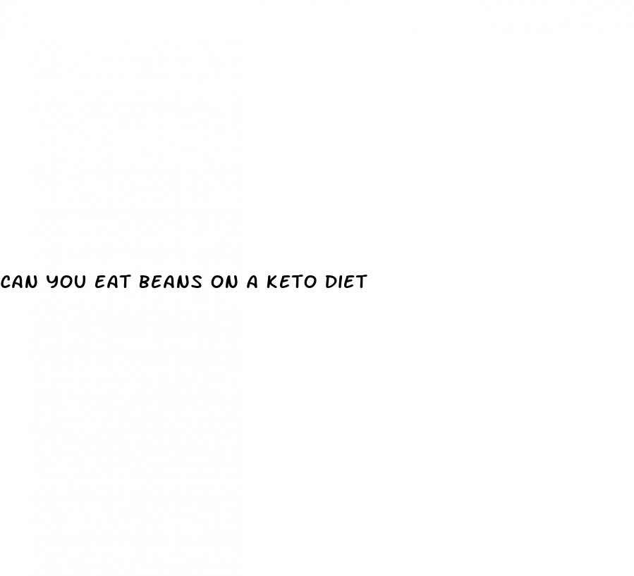can you eat beans on a keto diet