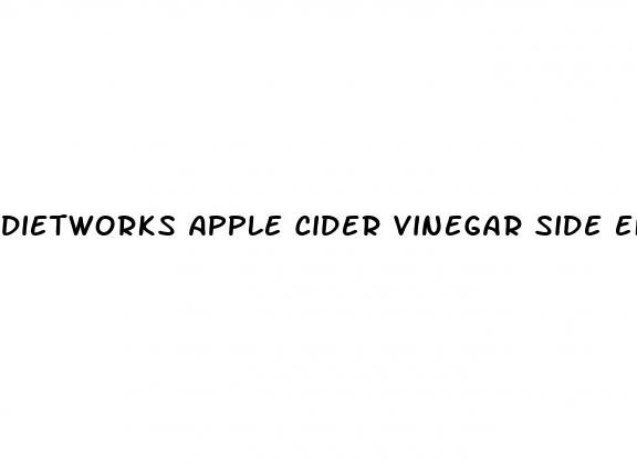 dietworks apple cider vinegar side effects