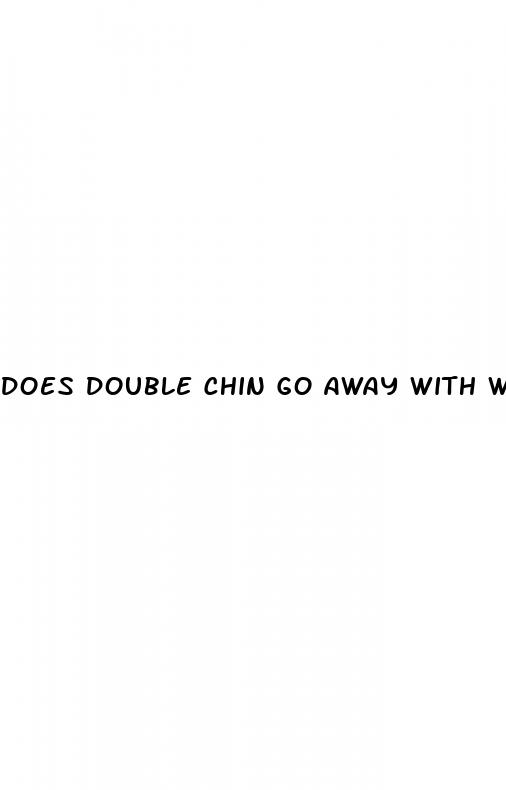 does double chin go away with weight loss