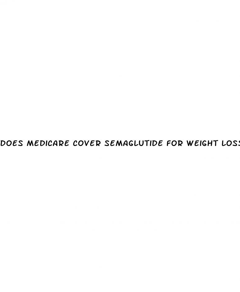 does medicare cover semaglutide for weight loss
