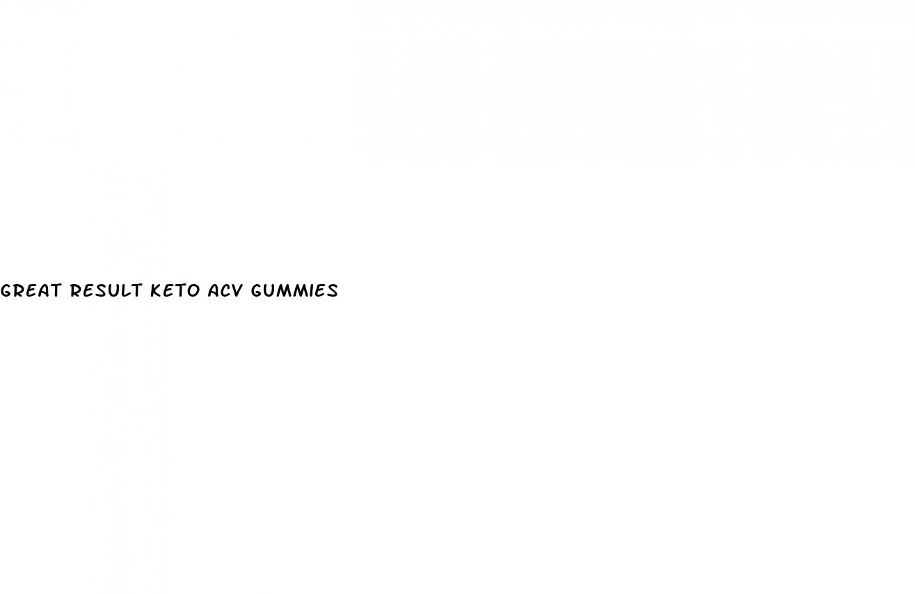 great result keto acv gummies