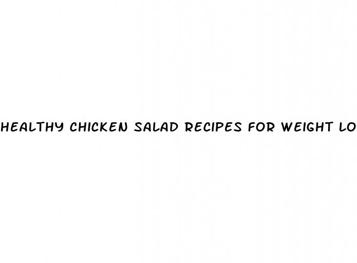 healthy chicken salad recipes for weight loss
