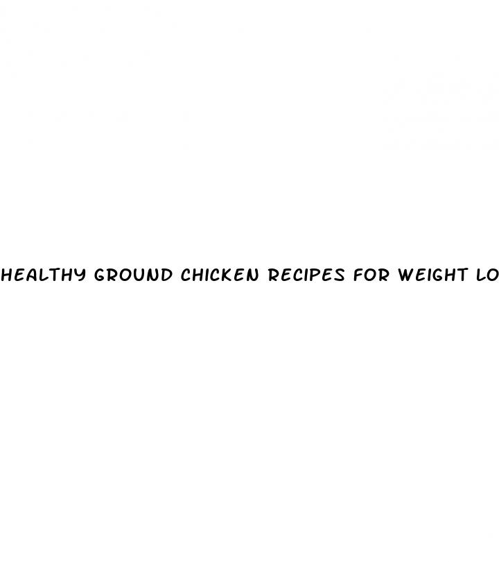 healthy ground chicken recipes for weight loss