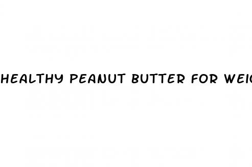 healthy peanut butter for weight loss