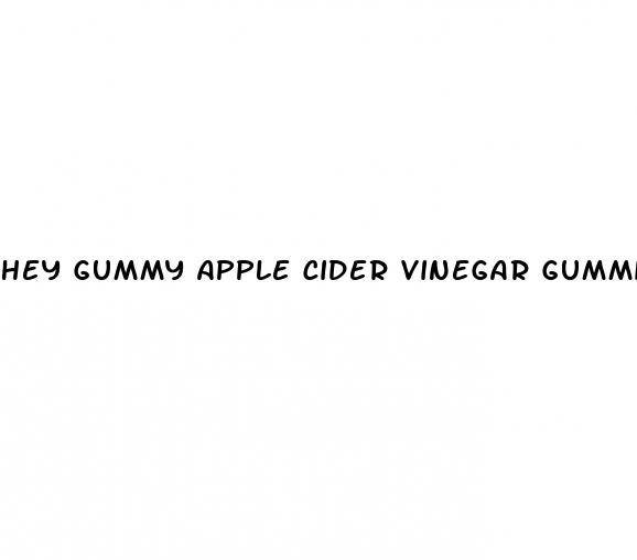 hey gummy apple cider vinegar gummies