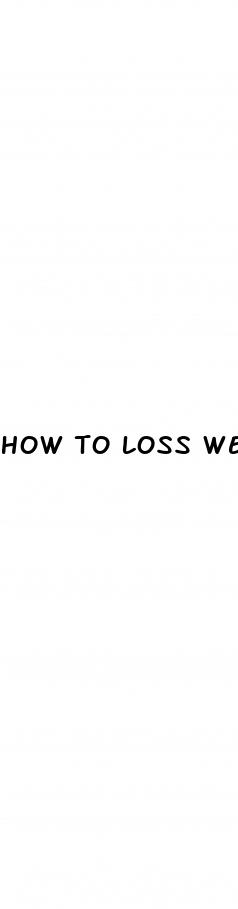 how to loss weight