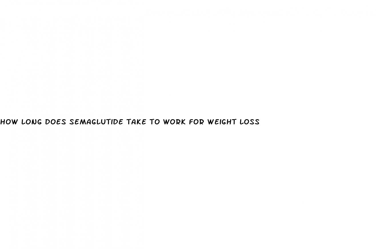how long does semaglutide take to work for weight loss