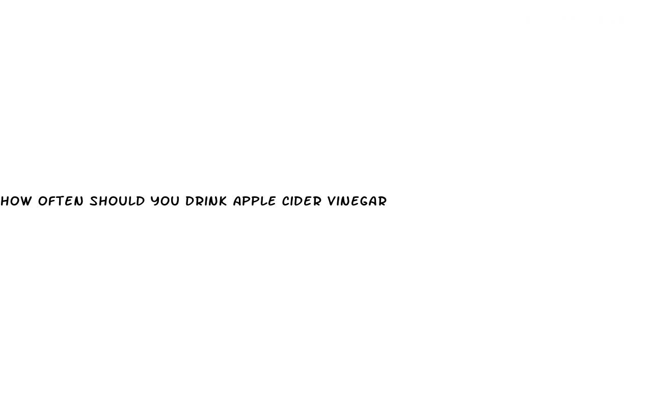 how often should you drink apple cider vinegar