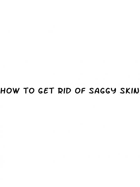 how to get rid of saggy skin after weight loss