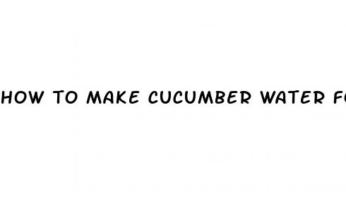 how to make cucumber water for weight loss