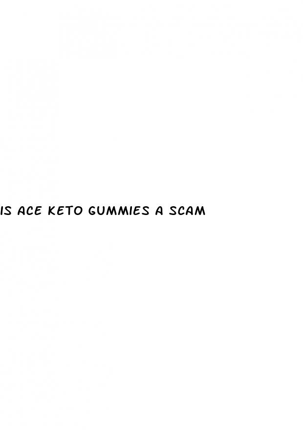 is ace keto gummies a scam