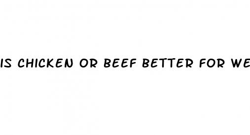 is chicken or beef better for weight loss