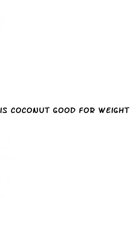 is coconut good for weight loss