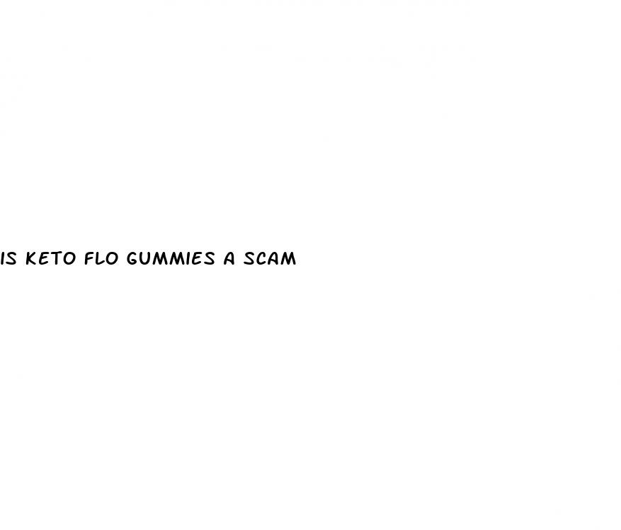 is keto flo gummies a scam