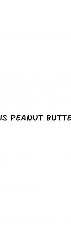 is peanut butter healthy for weight loss