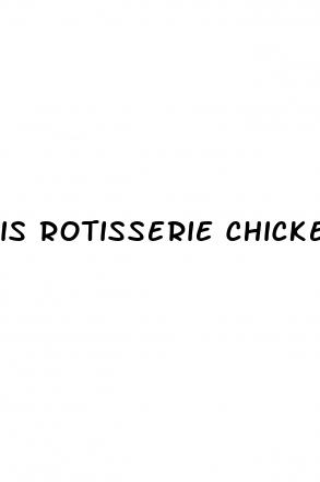 is rotisserie chicken good for weight loss