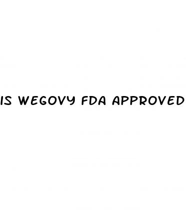 is wegovy fda approved for weight loss