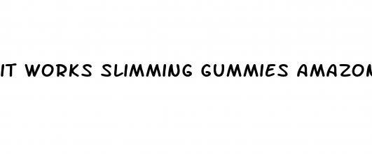 it works slimming gummies amazon
