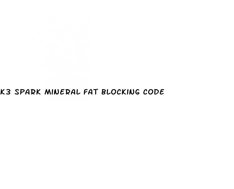 k3 spark mineral fat blocking code