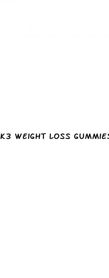 k3 weight loss gummies