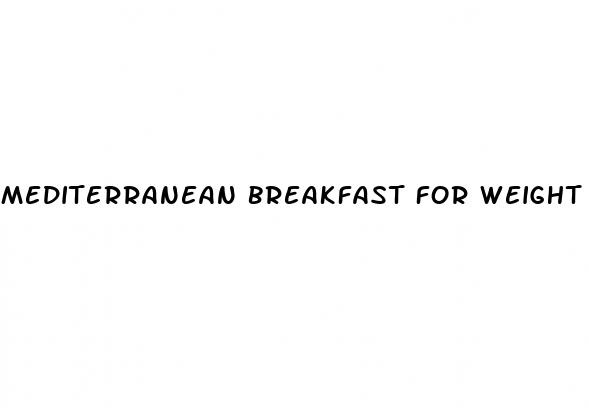 mediterranean breakfast for weight loss