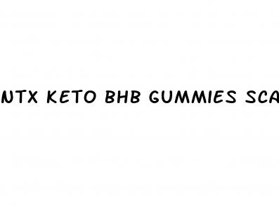 ntx keto bhb gummies scam